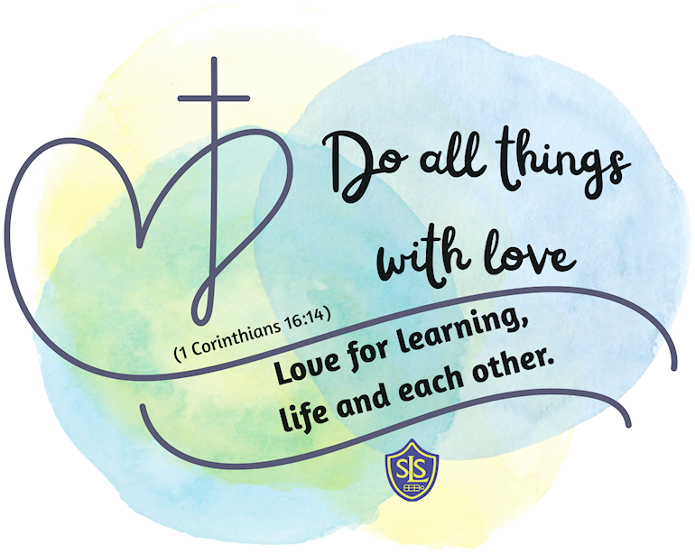 Do all things with love. Love for learning, life and each other.